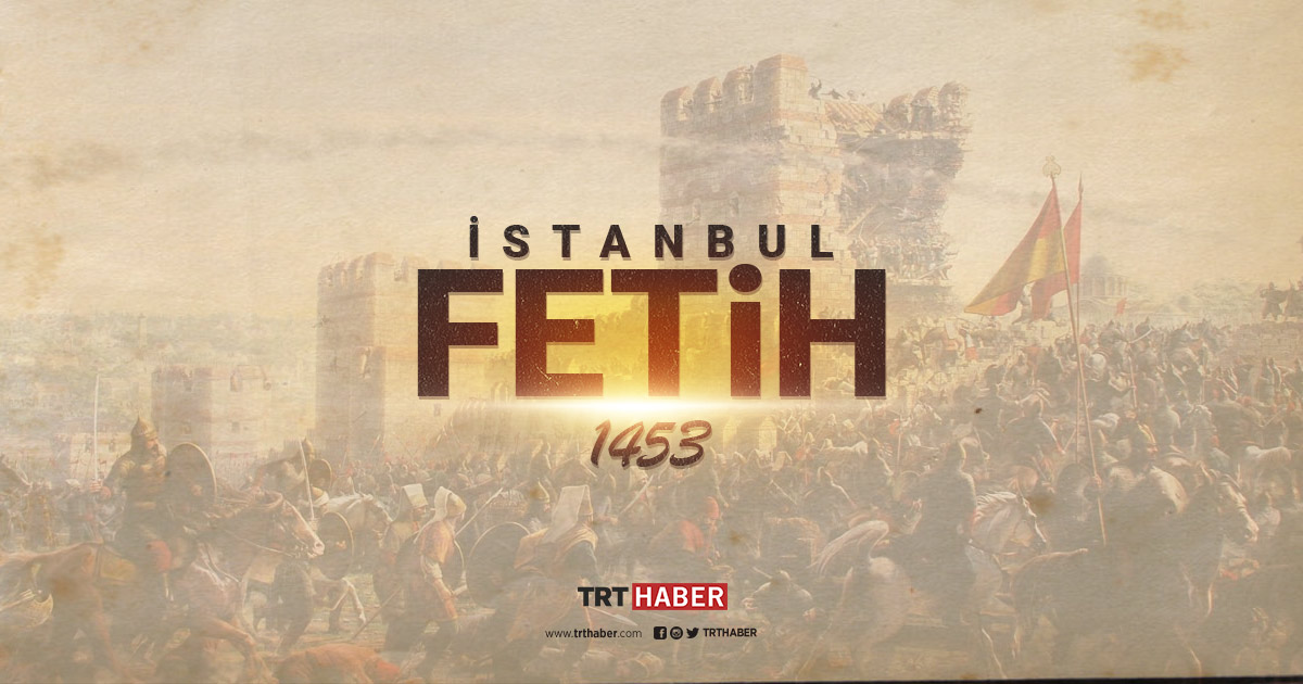 İstanbulun Fethi Fatih Sultan Mehmed Trt Haber